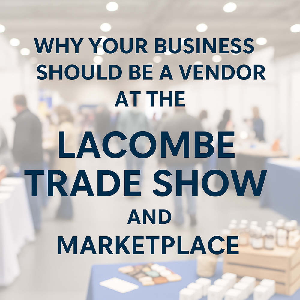 Why Your Business Should Be a Vendor at the Lacombe Trade Show and Marketplace